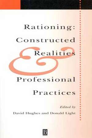 Rationing: Constructed Realities and Professional Practices de D Hughes