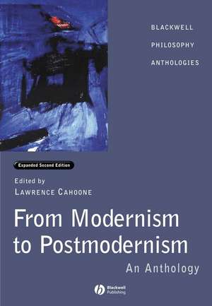 From Modernism to Postmodernism: An Anthology Expanded de Lawrence E. Cahoone