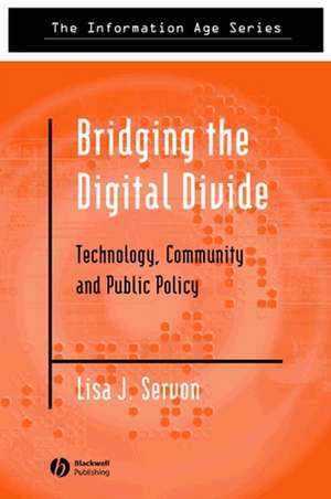 Bridging The Digital Divide: Technology, Community And Public Policy de Servon