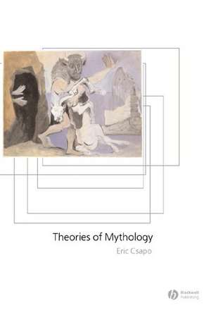 Theories of Mythology de E Csapo