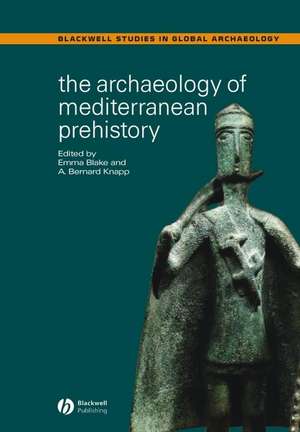 The Archaeology of Mediterranean Prehistory de E Blake