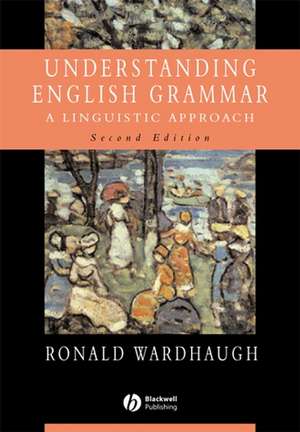 Understanding English Grammar – A Linguistic Approach 2e de R Wardhaugh