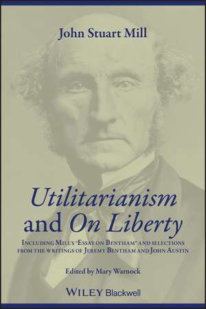 Utilitarianism and On Liberty – Including ′Essay on Bentham′ and Selections from the Writings of Jeremy Bentham and John Austin 2e de JS Mill