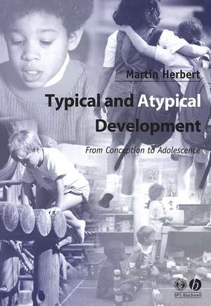 Typical and Atypical Development from Conception to Adolescence de M Herbert