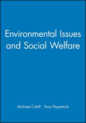 Environmental Issues and Social Welfare de M Cahill