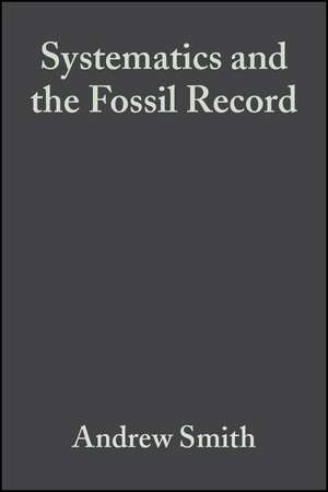 Systematics and the Fossil Record – Documenting Evolutionary Patterns de AB Smith