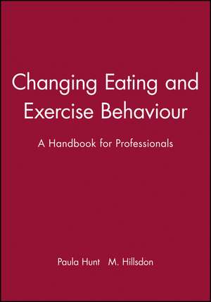 Changing Eating and Exercise Behaviour de P Hunt