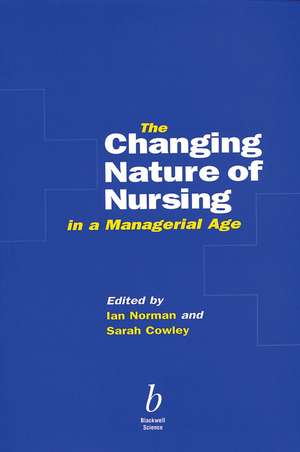 The Changing Nature of Nursing in a Managerial Age de I Norman