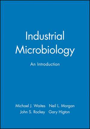 Industrial Microbiology – An Introduction de MJ Waites