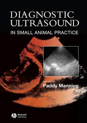 Diagnostic Ultrasound in Small Animal Practice de P Mannion