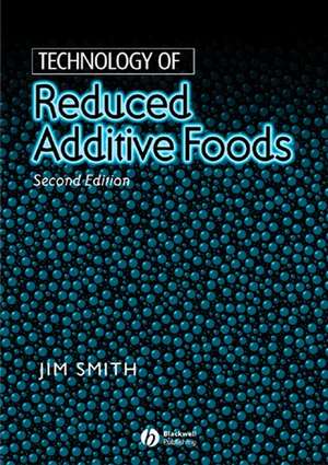 Technology of Reduced Additive Foods 2e de J. Smith