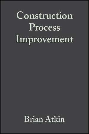 Construction Process Improvement de B Atkin