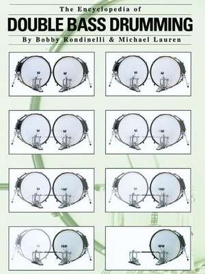 The Encyclopedia of Double Bass Drumming de Bobby Rondinelli