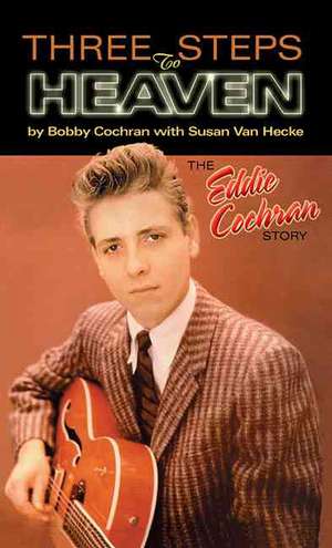 Three Steps to Heaven: The Eddie Cochran Story de Bobby Cochran