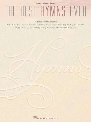 The Best Hymns Ever: 118 Beloved Favorites de Hal Leonard Publishing Corporation