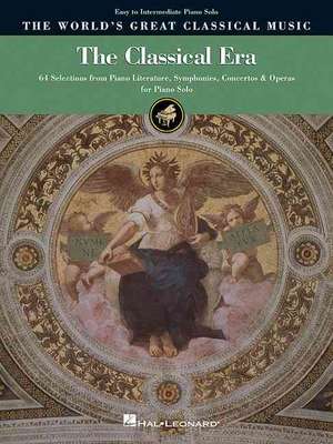 The Classical Era: 60 Selections from Piano Literature, Symphonies, Concertos & Operas for Piano Solo de Blake Neely