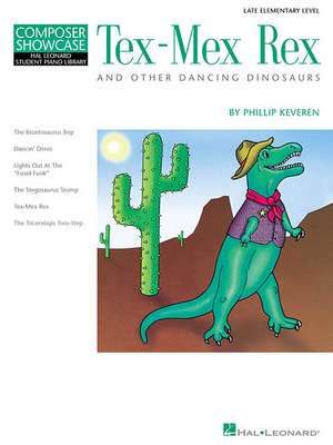 Tex-Mex Rex and Other Dancing Dinosaurs: Late Elementary Level de Phillip Keveren