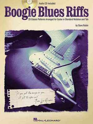 Boogie Blues Riffs: 25 Classic Patterns Arranged for Guitar in Standard Notation and Tab de Dave Rubin