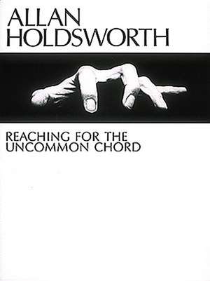 Allan Holdsworth: Reaching for the Uncommon Chord/Pbn 110 de C. Hoard