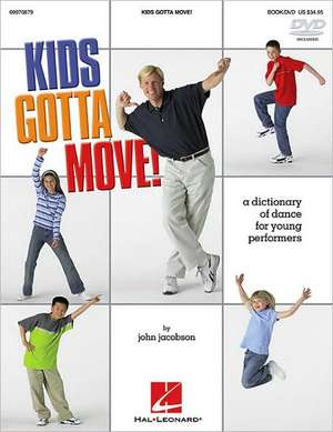 Kids Gotta Move! (Resource): Dictionary of Dance for Young Performers de John Jacobson