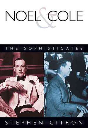 Noel and Cole - The Sophisticates de Stephen Citron