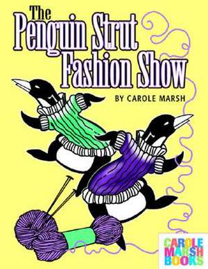 The Penguin Strut Fashion Show de Carole Marsh