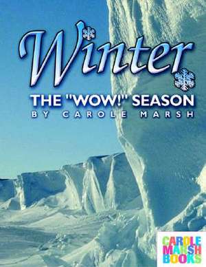 Winter, the Wow Season de Carole Marsh