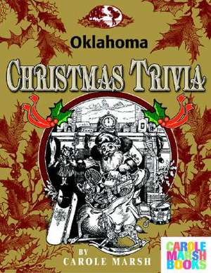 Oklahoma Classic Christmas Trivia de Carole Marsh