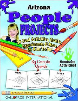 Arizona People Projects - 30 Cool Activities, Crafts, Experiments & More for Kid de Carole Marsh