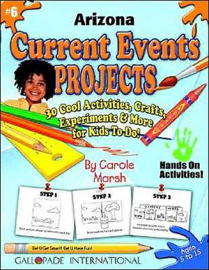 Arizona Current Events Projects - 30 Cool Activities, Crafts, Experiments & More de Carole Marsh