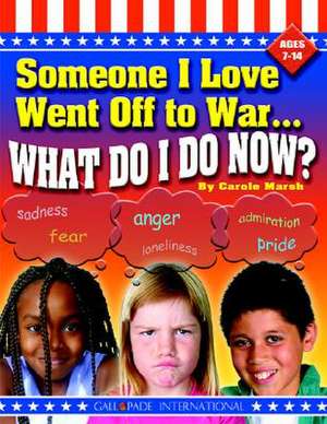 Someone I Love Went Off to War...What Do I Do? de Carole Marsh