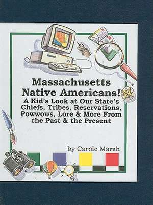 Massachusetts Native Americans! de Carole Marsh