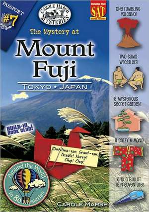 The Mystery at Mt. Fuji: Tokyo, Japan de Carole Marsh