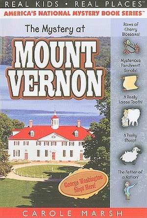 The Mystery at Mount Vernon: Home of America's First President, George Washington de Carole Marsh