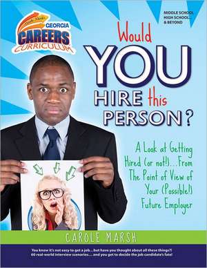 Would You Hire This Person?: A Look at Getting Hired (or Not!)...from the Point of View of Your (Possible) Future Employer de Carole Marsh