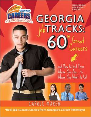 Georgia Job Tracks: *Real Job Success Stories from Georgia's Career Pa de Carole Marsh