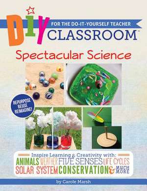 DIY Classroom: Spectacular Science de Carole Marsh