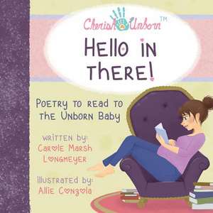 Hello in There!-Poetry to Read to the Unborn Baby de Carole Marsh Longmeyer