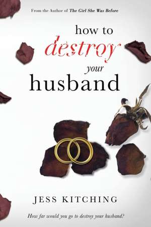 How To Destroy Your Husband de Jess Kitching