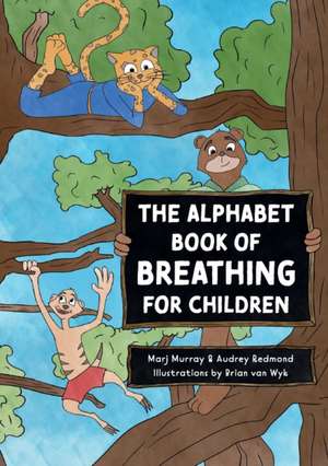 The Alphabet Book of Breathing for Children de Marj Murray