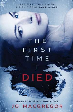 The First Time I Died de Jo Macgregor