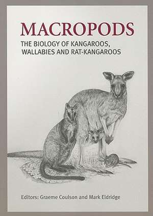 Macropods: The Biology of Kangaroos, Wallabies and Rat-Kangaroos de Graeme Coulson