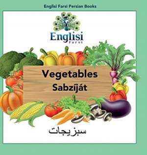 Englisi Farsi Persian Books Vegetables Sabzíját de Mona Kiani