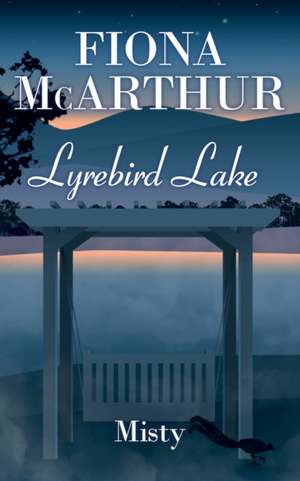 Misty Lyrebird Lake Book 2 de Fiona McArthur