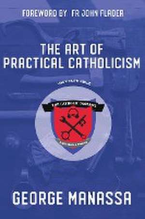 The Art of Practical Catholicism de George Manassa