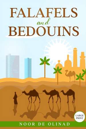 Falafels and Bedouins (Large Print Paperback) de Noor de Olinad