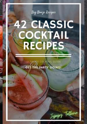 42 Classic Cocktail Recipes de Jopopz Tallorin