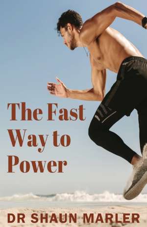 The Fast Way to Power de Shaun Marler