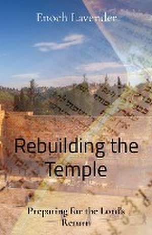 Rebuilding the Temple de Enoch J Lavender