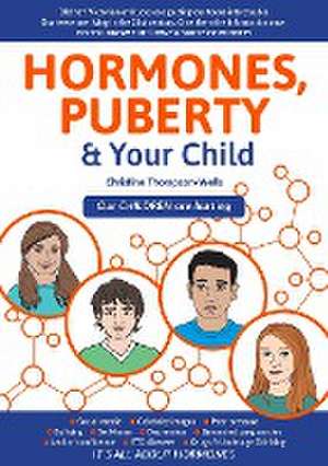 Hormones, Puberty & Your Child de Christine Thompson-Wells